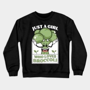 Just a girl who loves broccoli Crewneck Sweatshirt